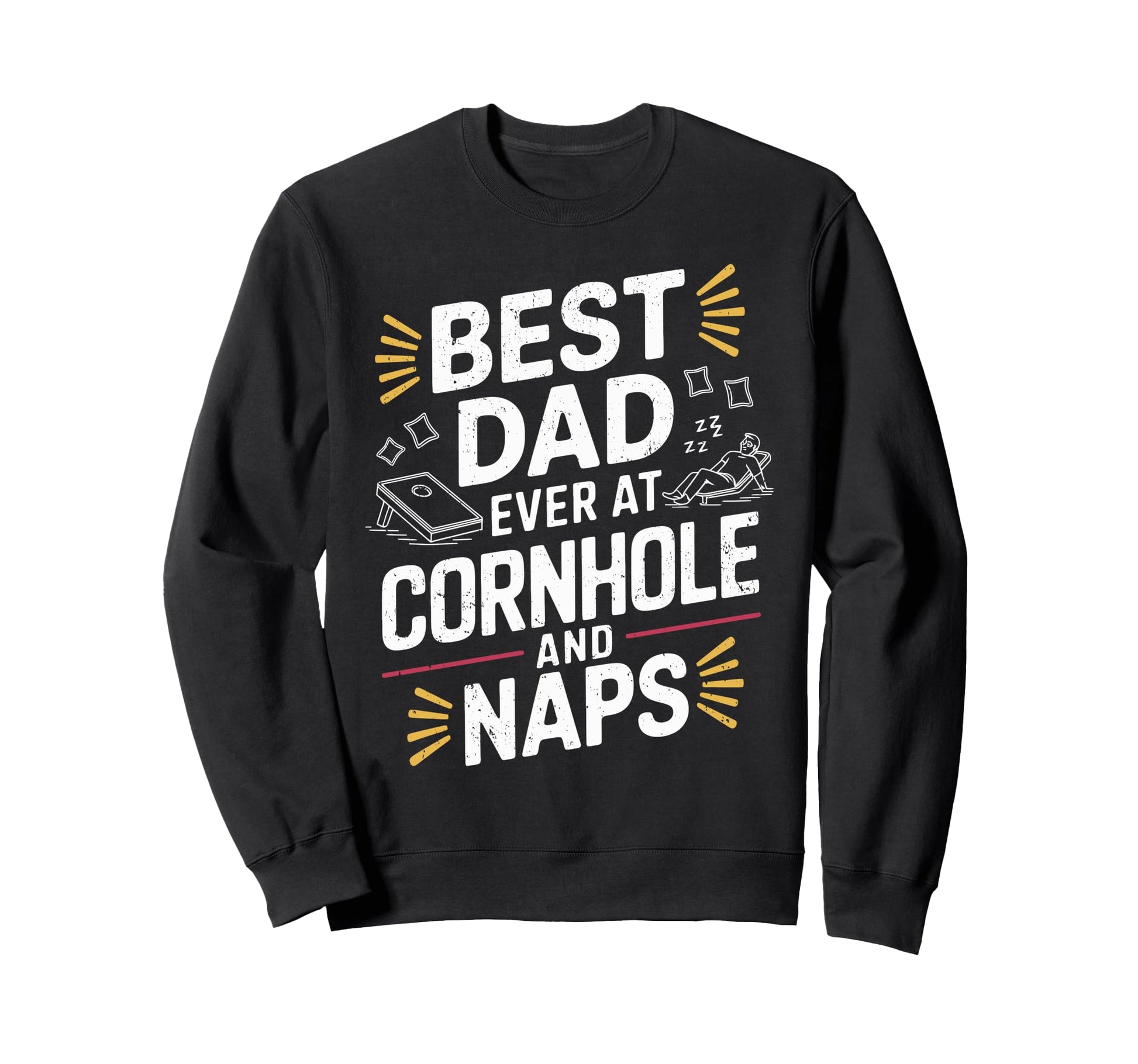 Best Dad Ever Cornhole And Naps Sweatshirt - Unique Graphic for Adults - T-Shirt, Sweatshirt, Hoodie