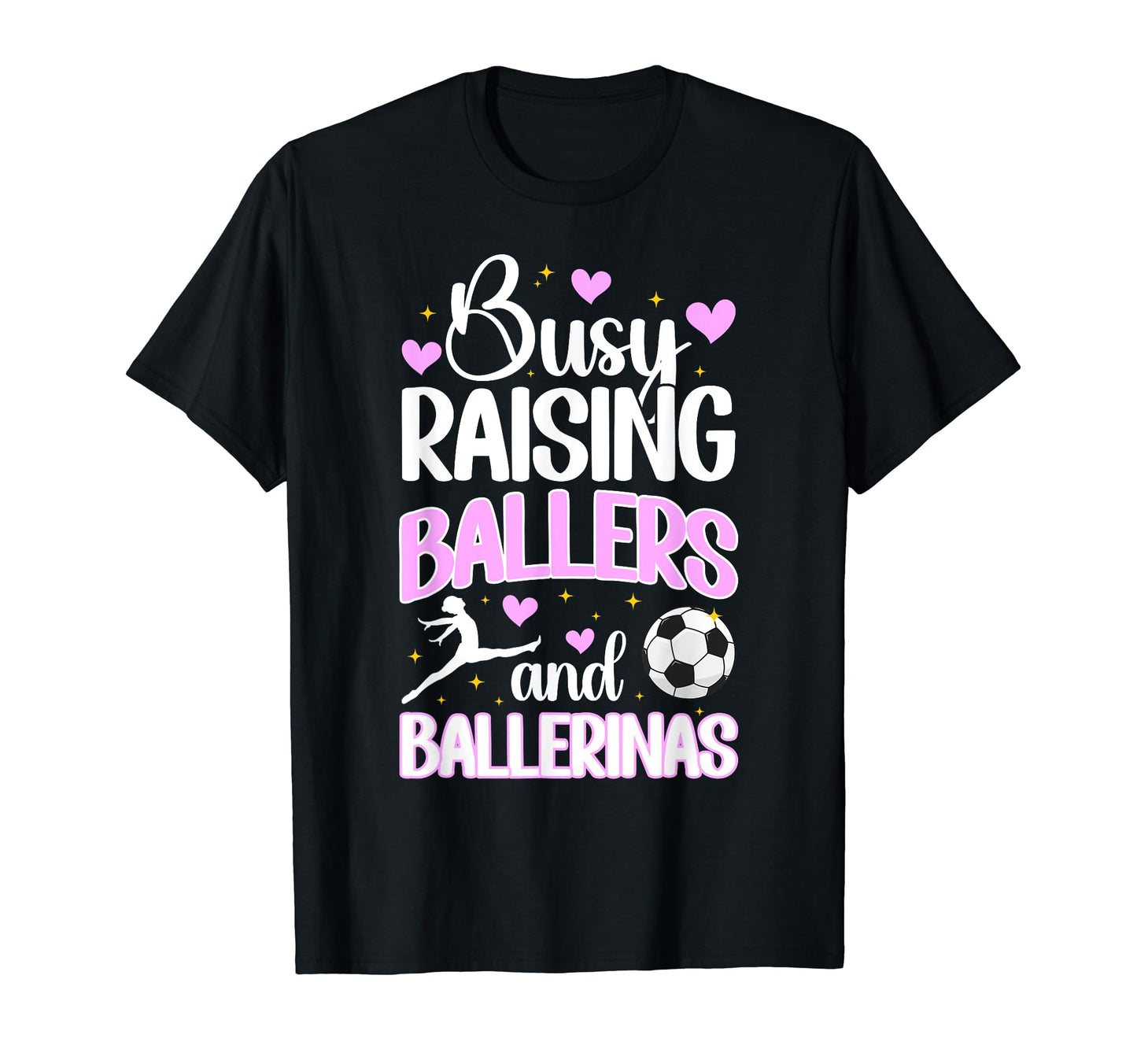 Raising Ballers And Ballerinas T-Shirt - Casual Everyday Wear Men Women - T-Shirt, Sweatshirt, Hoodie