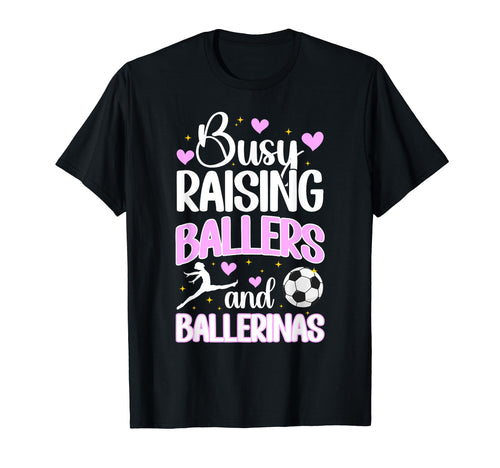 Raising Ballers And Ballerinas T-Shirt - Casual Everyday Wear Men Women - T-Shirt, Sweatshirt, Hoodie