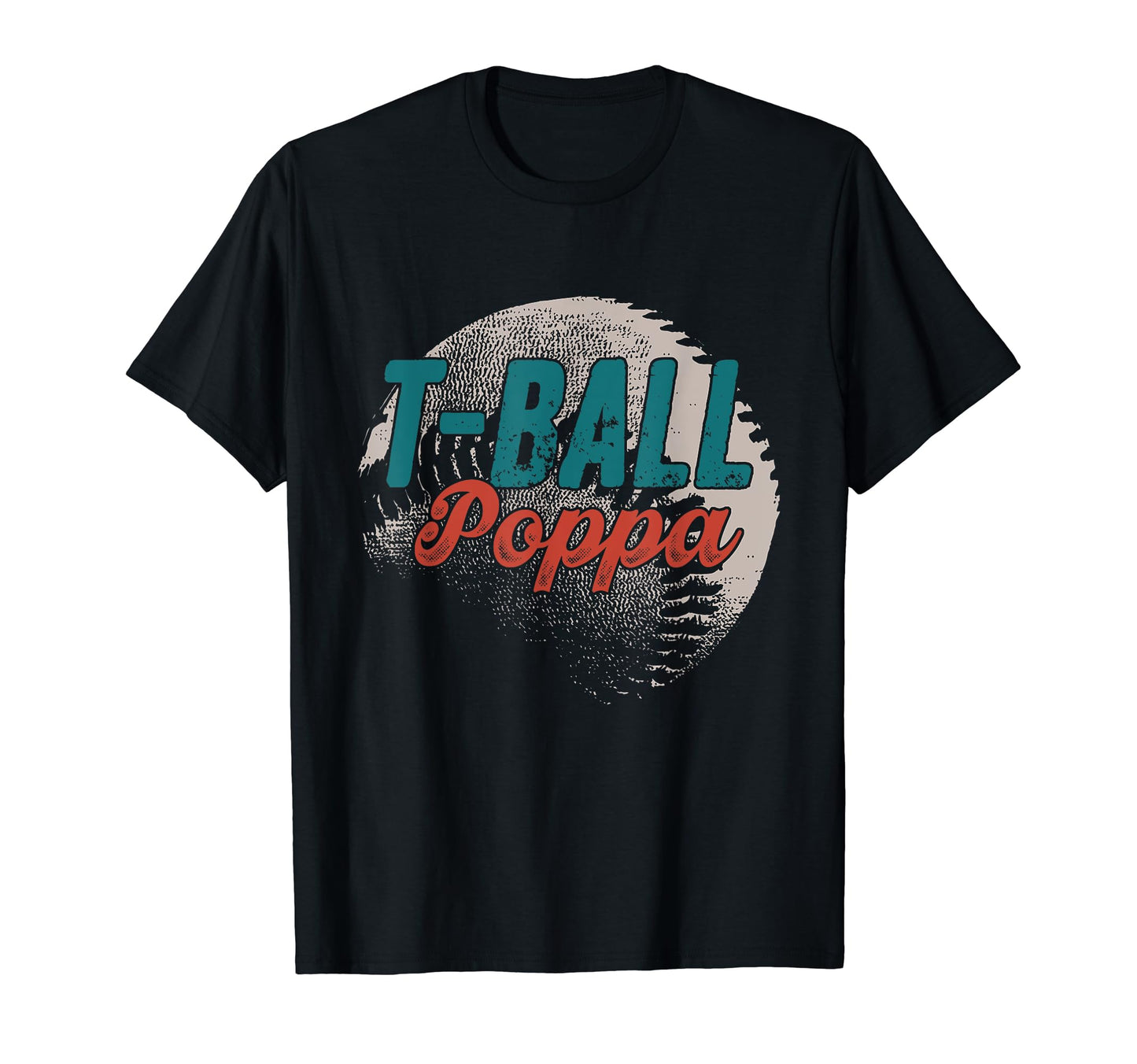 T Ball Poppa Baseball Fathers Day Ball T-Shirt - Trendy Graphic for Adults - T-Shirt, Sweatshirt, Hoodie
