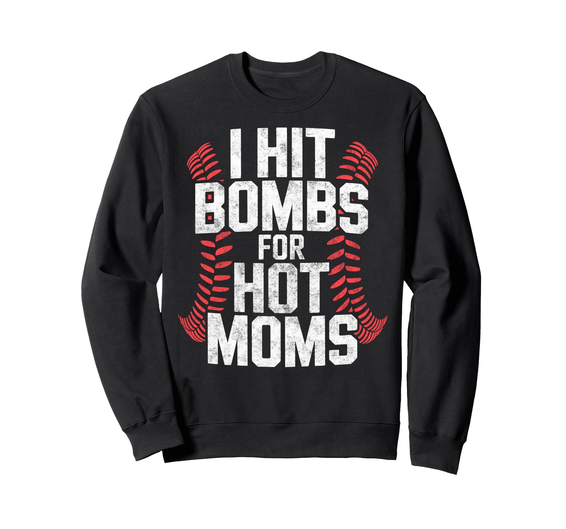 Baseball Joke I Hit Bombs Hot Moms Sweatshirt - Fun Novelty Design Unisex - T-Shirt, Sweatshirt, Hoodie
