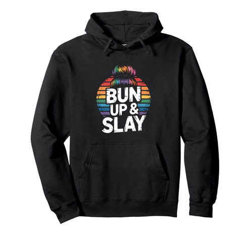 Messy Bun Hairstylist Bun Up Slay Rainbows Hoodie - Graphic Print Men Women - T-Shirt, Sweatshirt, Hoodie