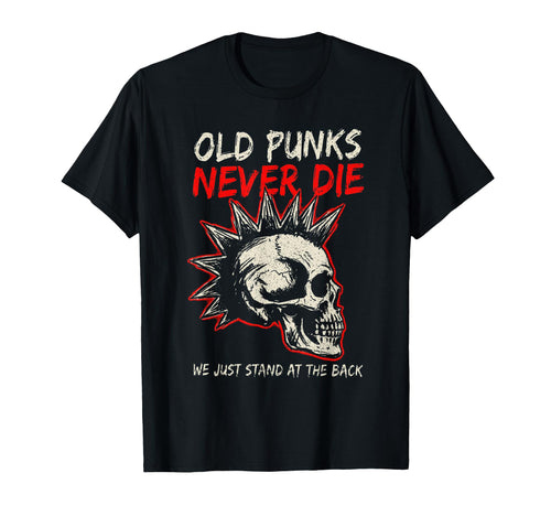 Old Punks Never Die Skull Punk Rock T-Shirt - Novelty Apparel Men Women - T-Shirt, Sweatshirt, Hoodie