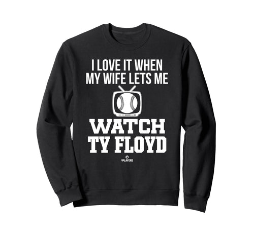 My Wife Lets Me Watch Ty Floyd Sweatshirt - Streetwear Style Unisex - T-Shirt, Sweatshirt, Hoodie