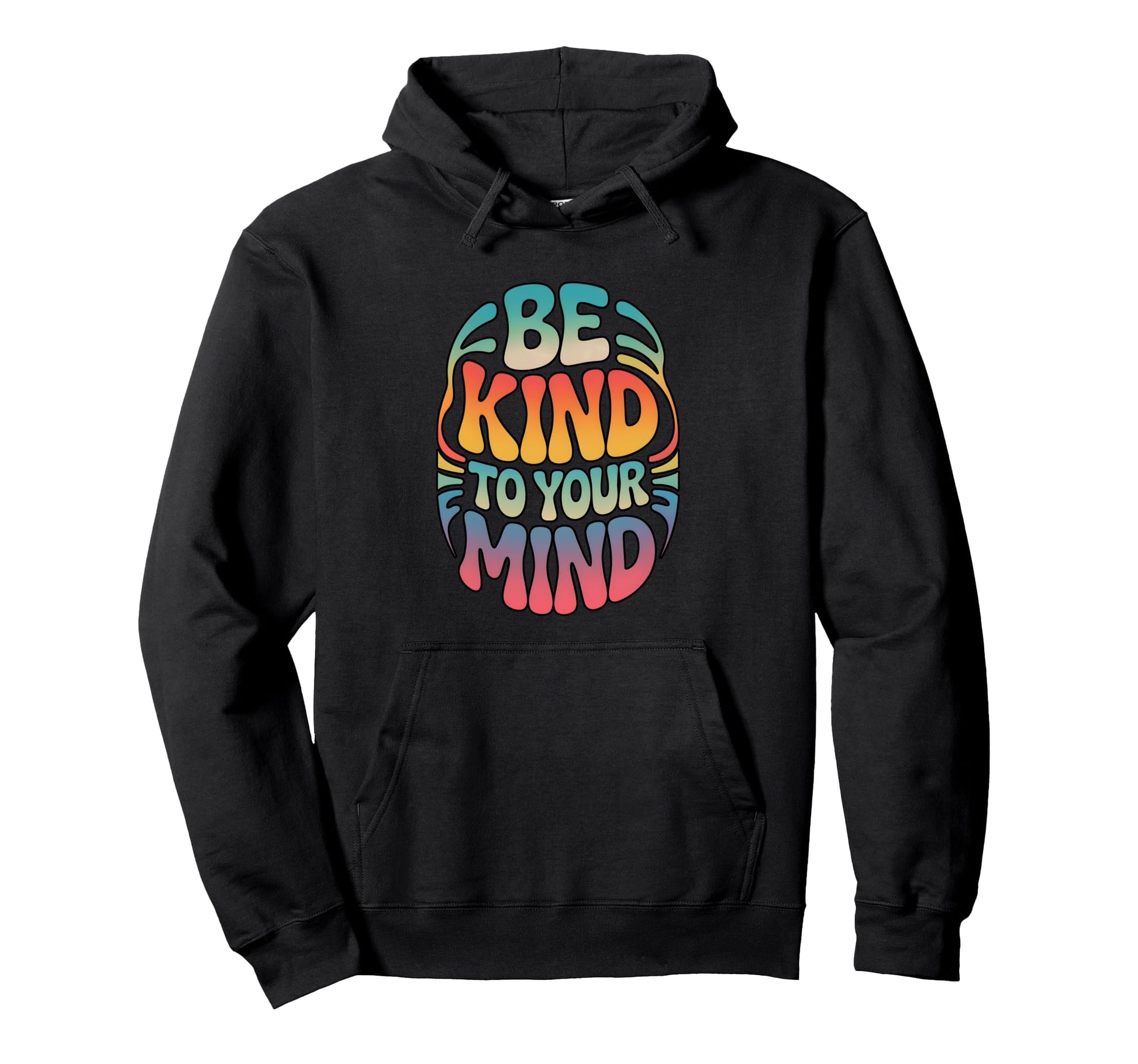 Be Kind To Your Mind Rainbow Positive Hoodie - Streetwear Style Unisex - T-Shirt, Sweatshirt, Hoodie