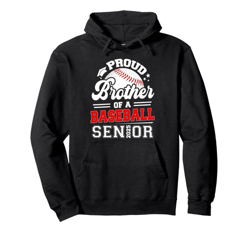 Proud Brother Baseball Senior Class Hoodie - Fun Novelty Design Men Women - T-Shirt, Sweatshirt, Hoodie