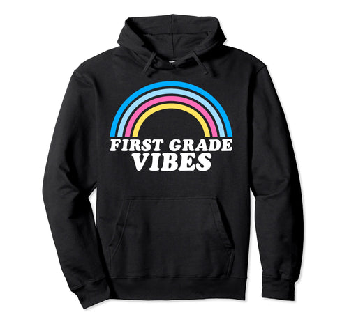 First Grade Vibes Rainbow Students Hoodie - Custom Art Print Unisex - T-Shirt, Sweatshirt, Hoodie