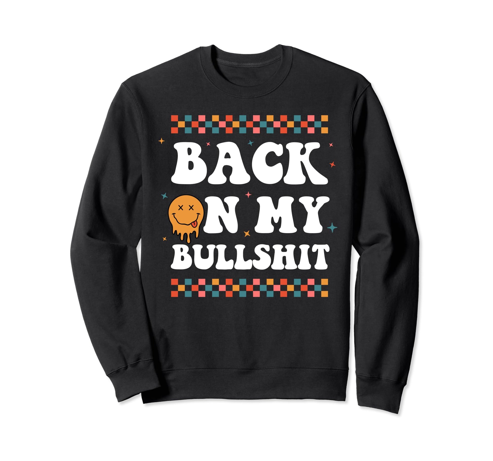 Back My Bullshit Funny Boho Sweatshirt - Streetwear Style Men Women - T-Shirt, Sweatshirt, Hoodie