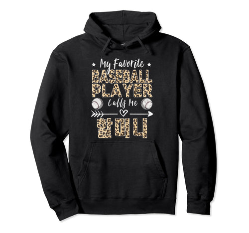 My Favorite Baseball Player Calls Me Hoodie - Fun Novelty Design Unisex - T-Shirt, Sweatshirt, Hoodie