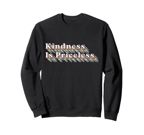 Rainbow Kindness Is Priceless Sweatshirt - Unique Graphic Men Women - T-Shirt, Sweatshirt, Hoodie