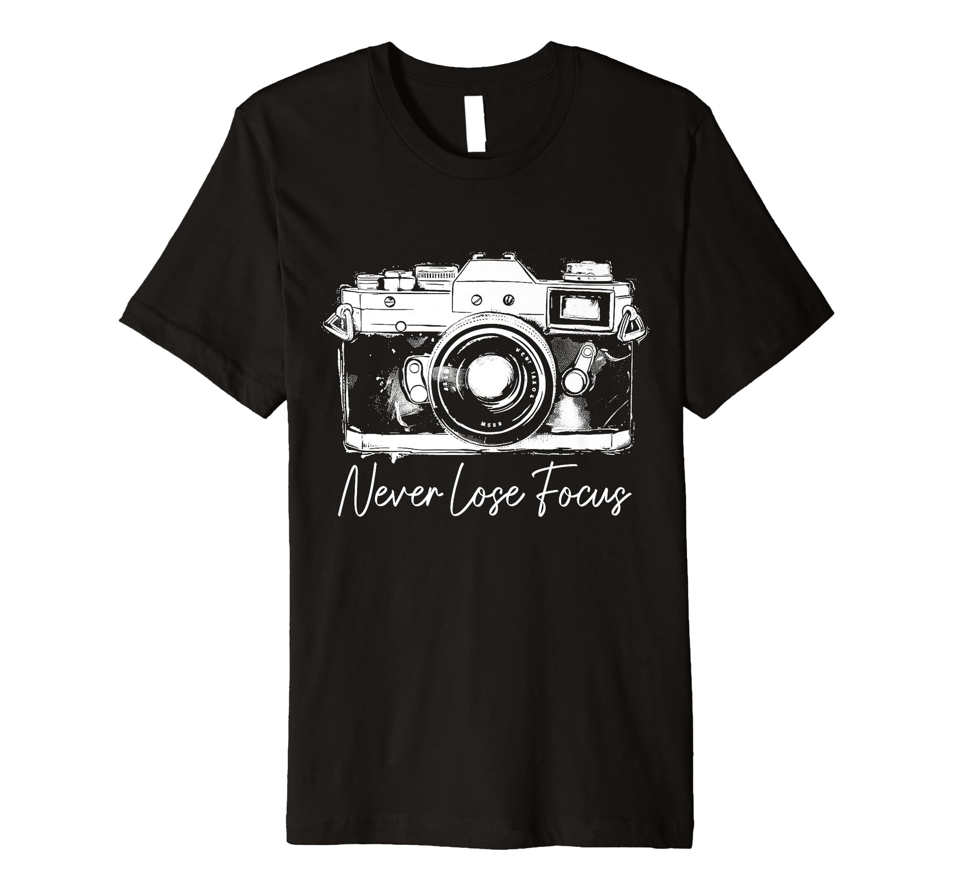 Photographer Never Lose Focus T-Shirt - Aesthetic Graphic for Adults - T-Shirt, Sweatshirt, Hoodie