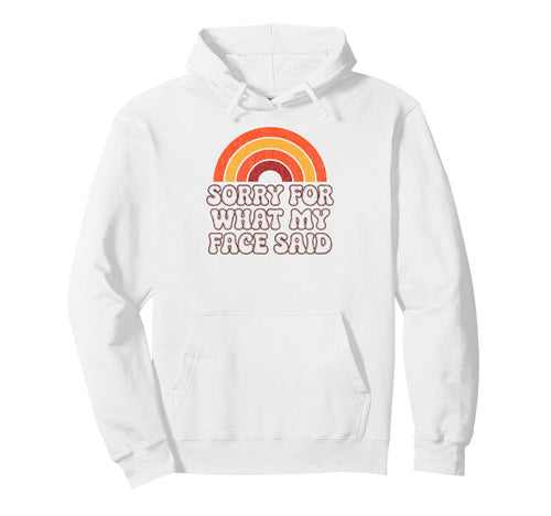 Sorry What My Face Said Funny 70S Hoodie - Fun Novelty Design for Adults - T-Shirt, Sweatshirt, Hoodie