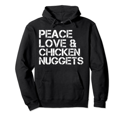 Peace Love And Chicken Nuggets Hoodie - Streetwear Style for Adults - T-Shirt, Sweatshirt, Hoodie
