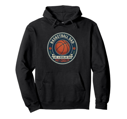 Basketball Dad Player Hoops Court Hoodie - Fun Novelty Design Men Women - T-Shirt, Sweatshirt, Hoodie