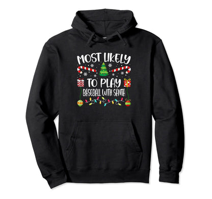 Most Likely To Play Baseball Santa Hoodie - Streetwear Style Men Women - T-Shirt, Sweatshirt, Hoodie