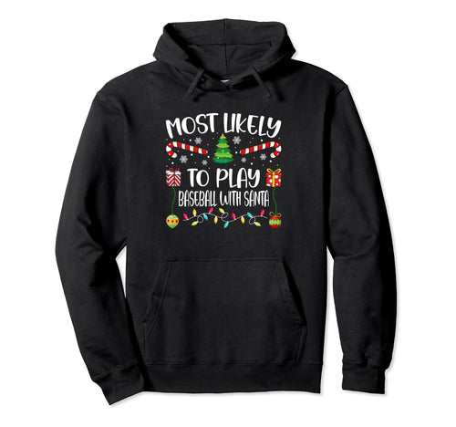 Most Likely To Play Baseball Santa Hoodie - Streetwear Style Men Women - T-Shirt, Sweatshirt, Hoodie