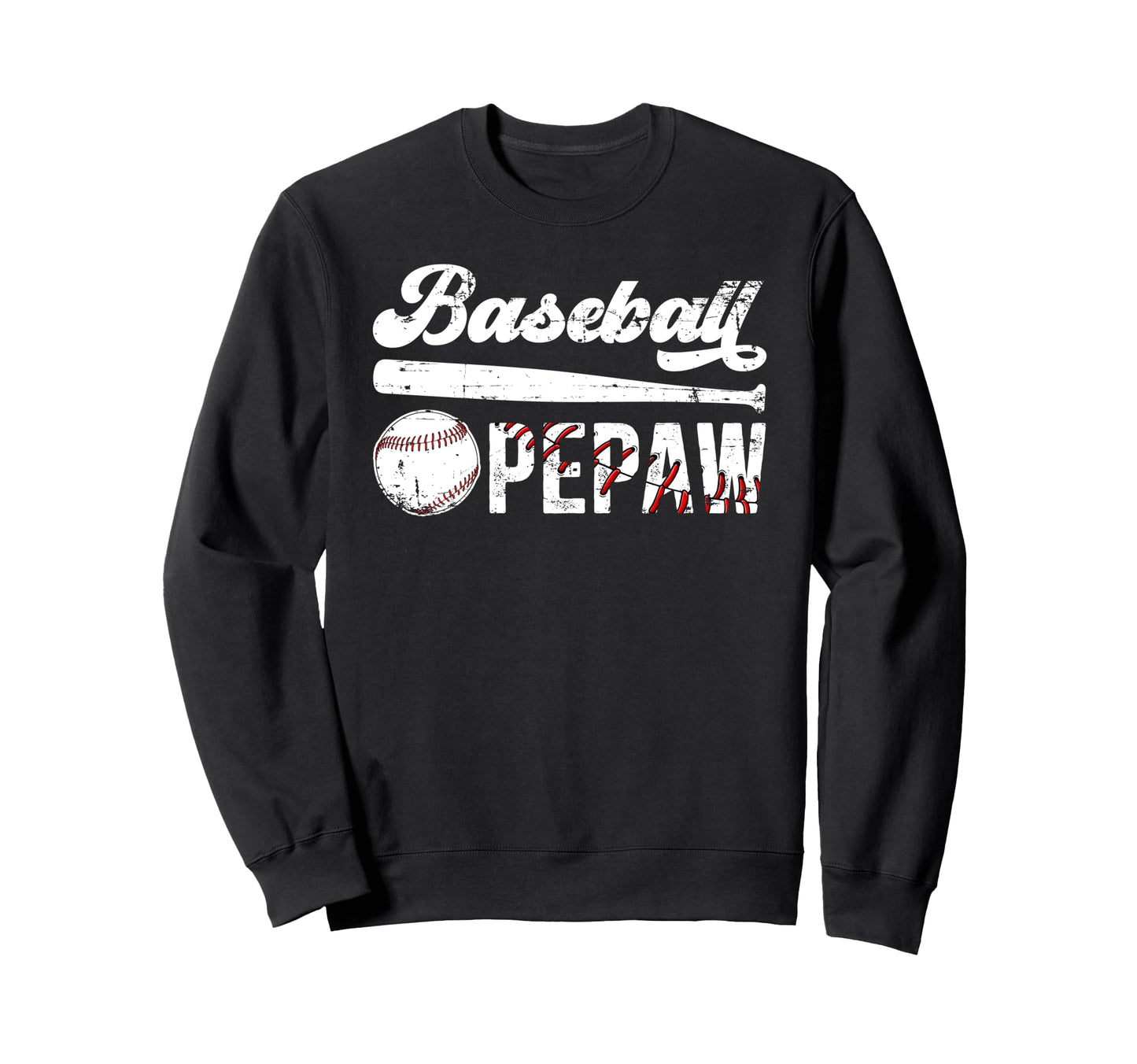 Baseball Pepaw Grandpa Pepaw Sweatshirt - Casual Everyday Wear Men Women - T-Shirt, Sweatshirt, Hoodie