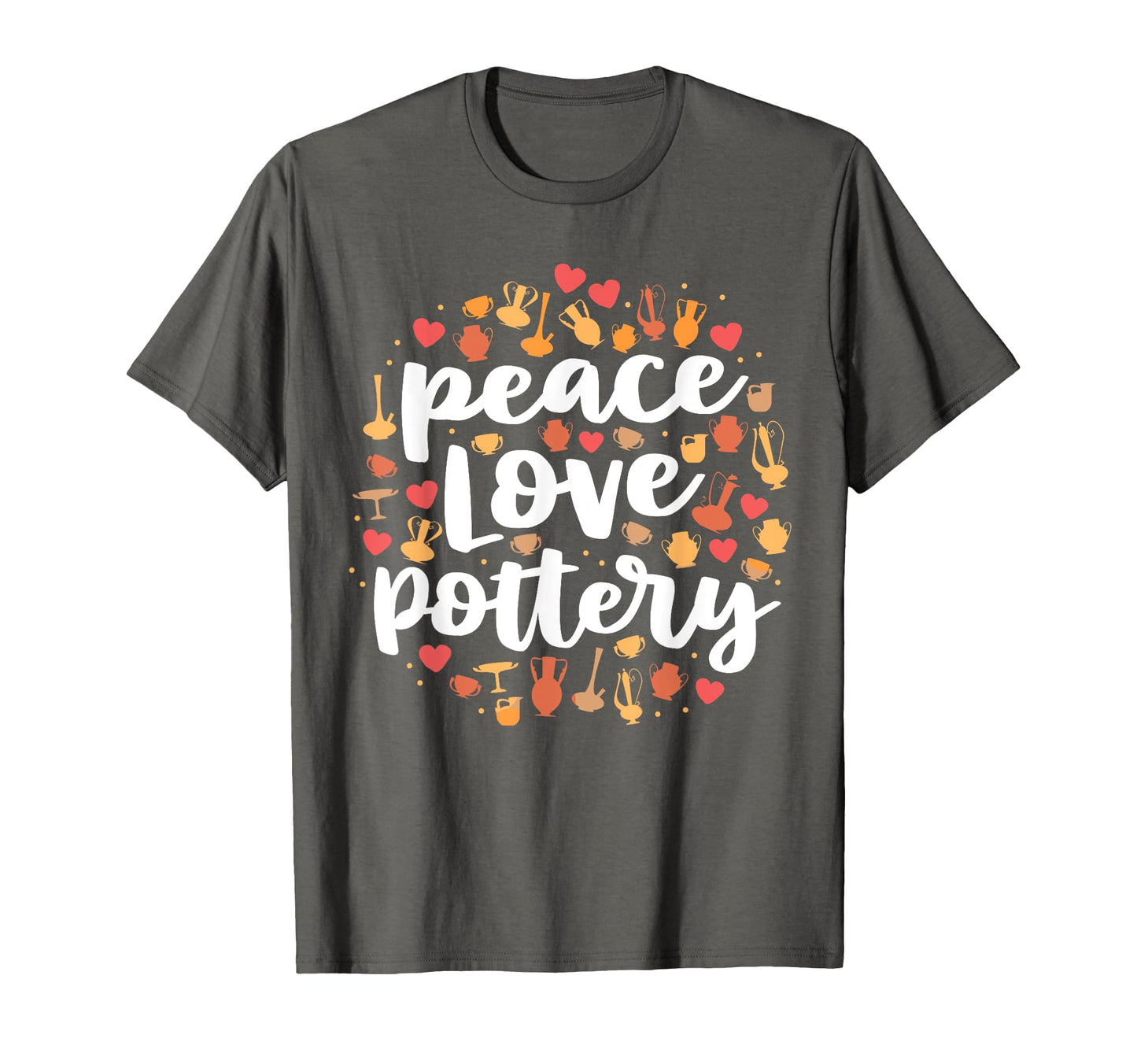 Peace Love Pottery Pots Gift T-Shirt - Casual Everyday Wear for Adults - T-Shirt, Sweatshirt, Hoodie