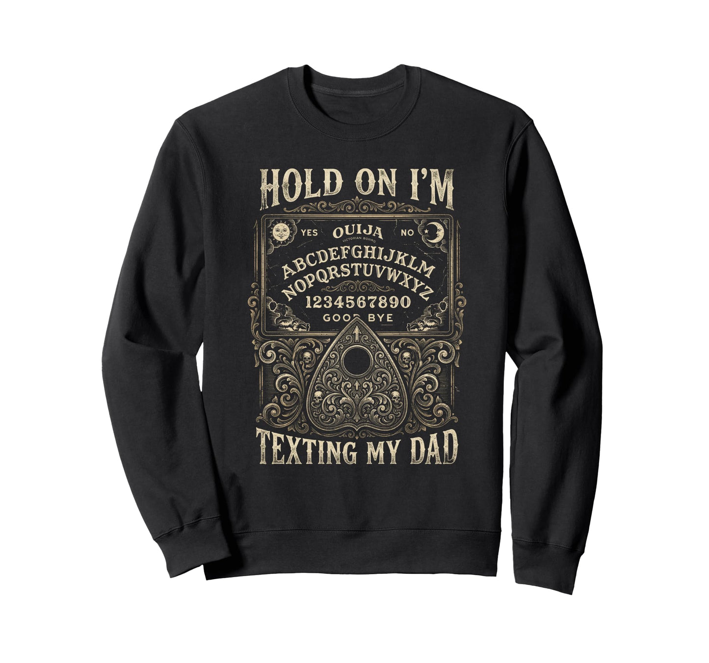 Ouija Board Sorry I Cant Talk Im Sweatshirt - Graphic Print Men Women - T-Shirt, Sweatshirt, Hoodie