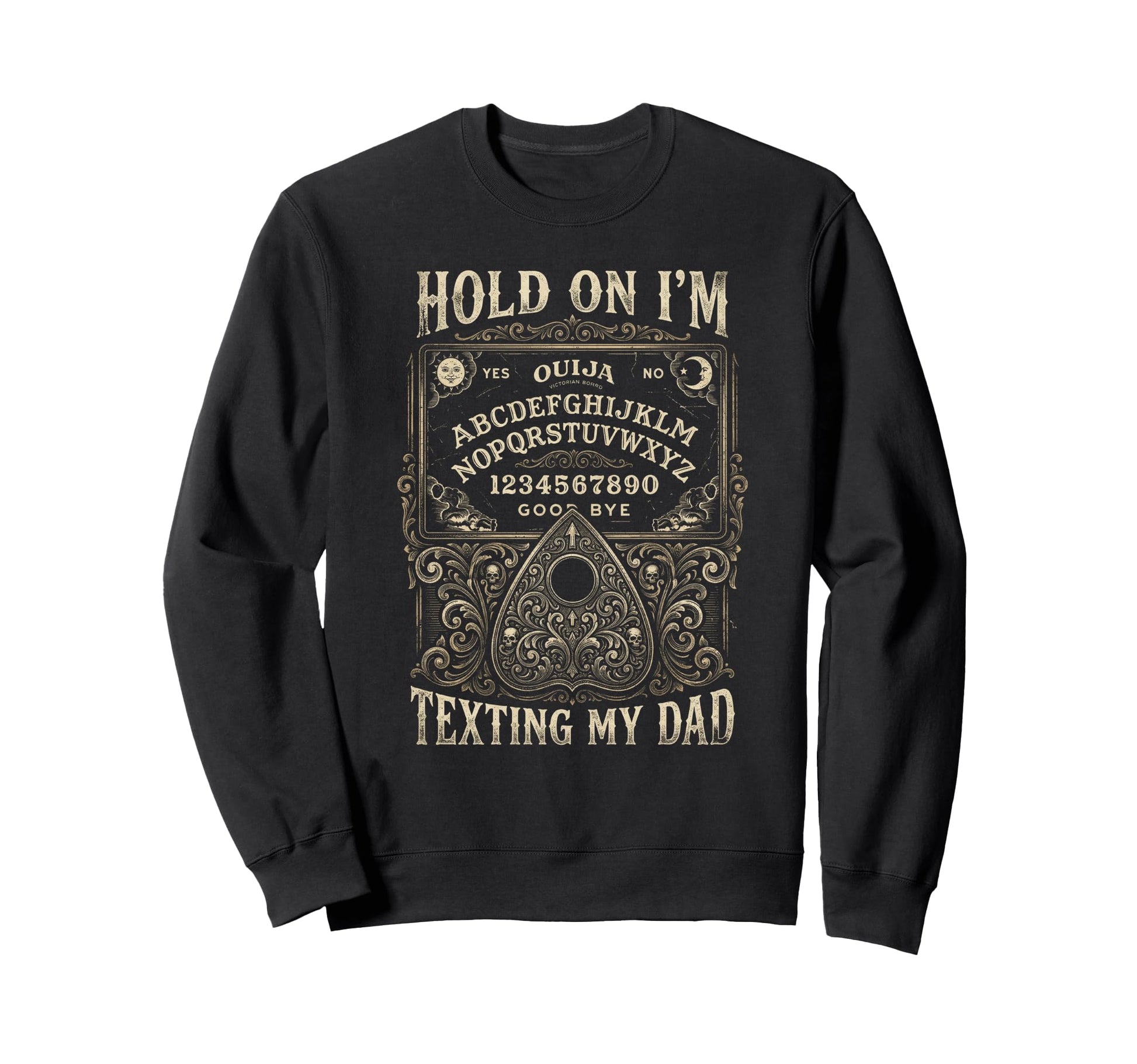 Ouija Board Sorry I Cant Talk Im Sweatshirt - Graphic Print Men Women - T-Shirt, Sweatshirt, Hoodie