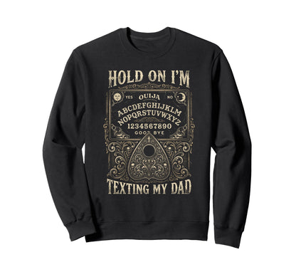 Ouija Board Sorry I Cant Talk Im Sweatshirt - Graphic Print Men Women - T-Shirt, Sweatshirt, Hoodie