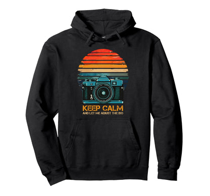 Photographer Camera Keep Calm And Let Me Hoodie - Trendy Graphic Men Women - T-Shirt, Sweatshirt, Hoodie