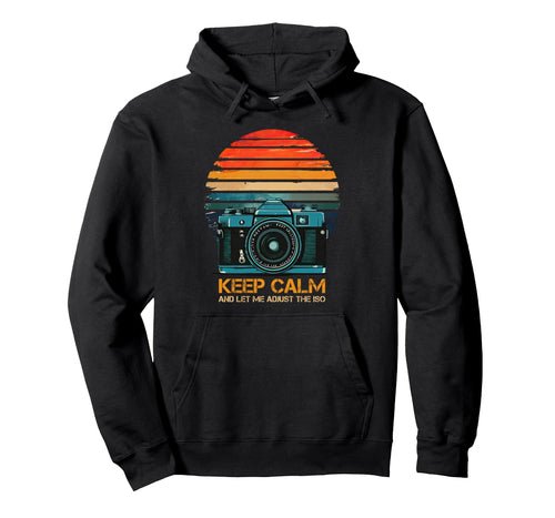 Photographer Camera Keep Calm And Let Me Hoodie - Trendy Graphic Men Women - T-Shirt, Sweatshirt, Hoodie