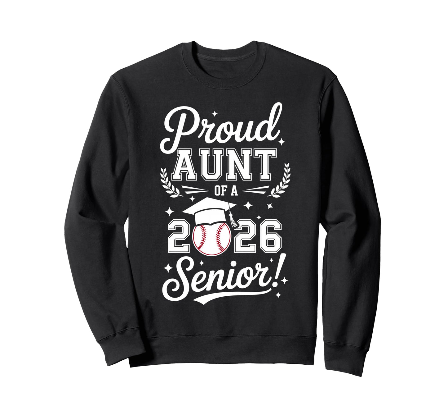 Proud Aunt 2026 Senior Baseball Sweatshirt - Trendy Graphic Men Women - T-Shirt, Sweatshirt, Hoodie