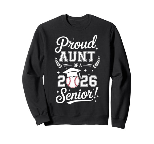 Proud Aunt 2026 Senior Baseball Sweatshirt - Trendy Graphic Men Women - T-Shirt, Sweatshirt, Hoodie
