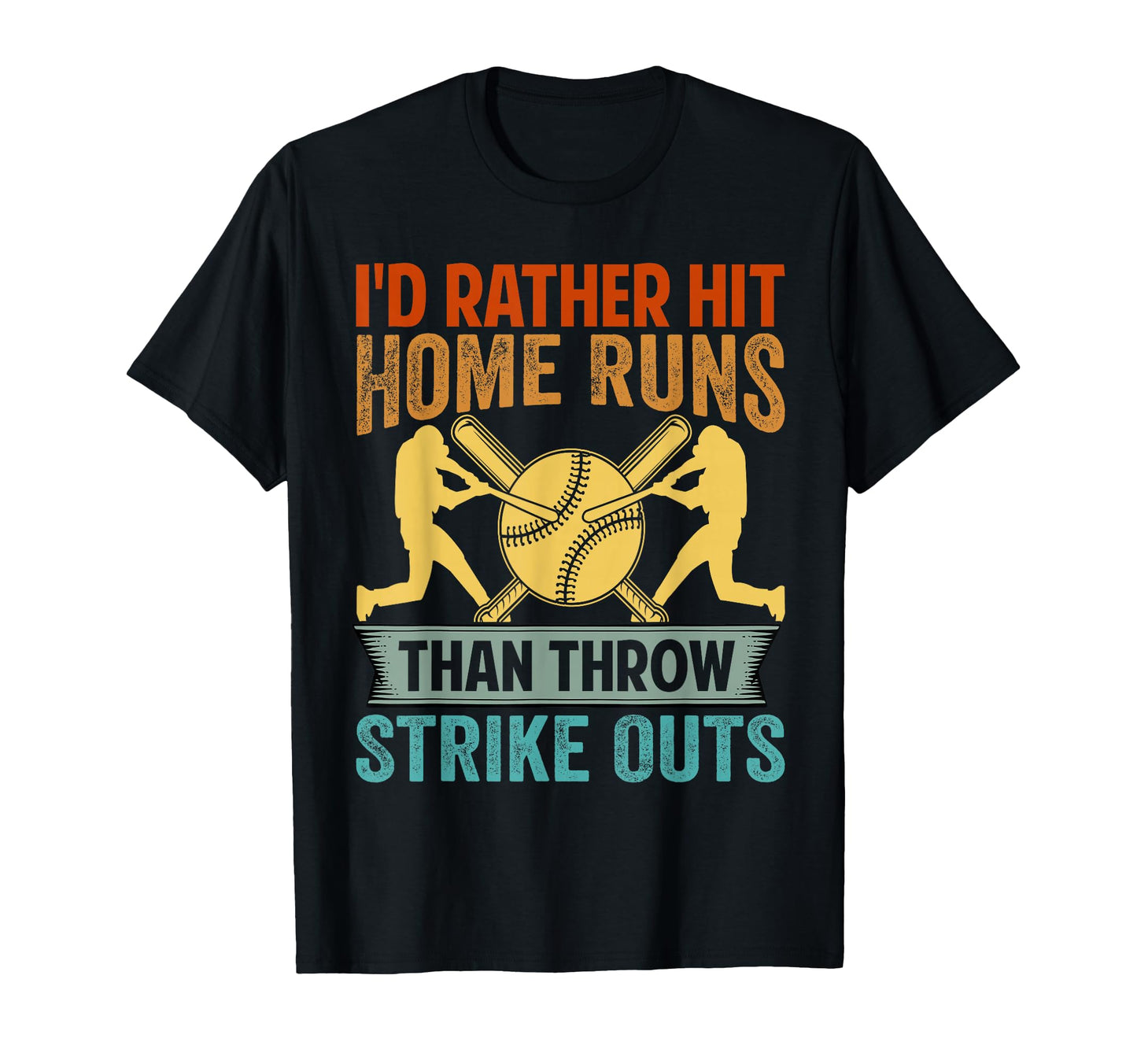 Id Rather Hit Home Runs Than Throw T-Shirt - Novelty Apparel Men Women - T-Shirt, Sweatshirt, Hoodie