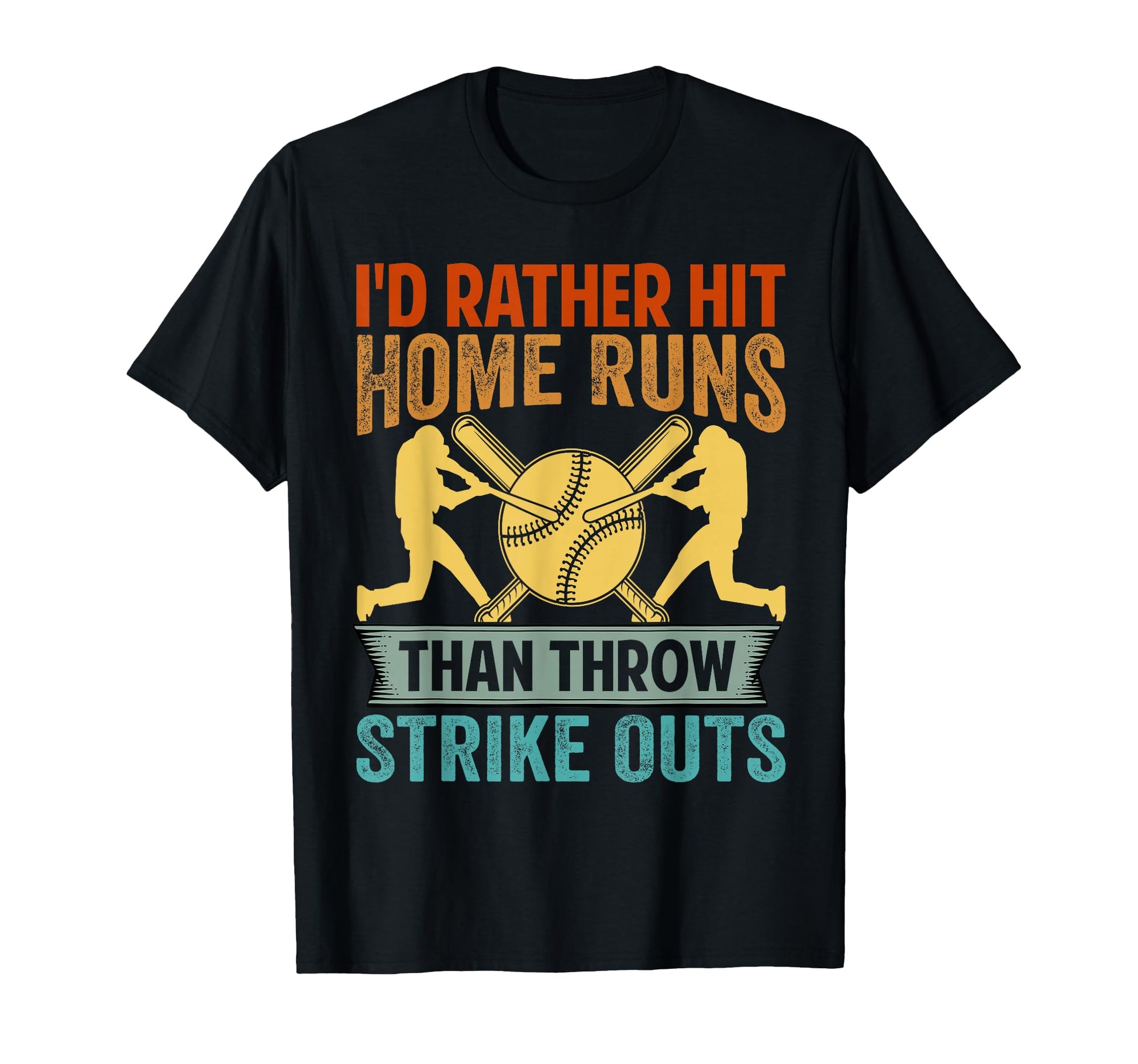 Id Rather Hit Home Runs Than Throw T-Shirt - Novelty Apparel Men Women - T-Shirt, Sweatshirt, Hoodie