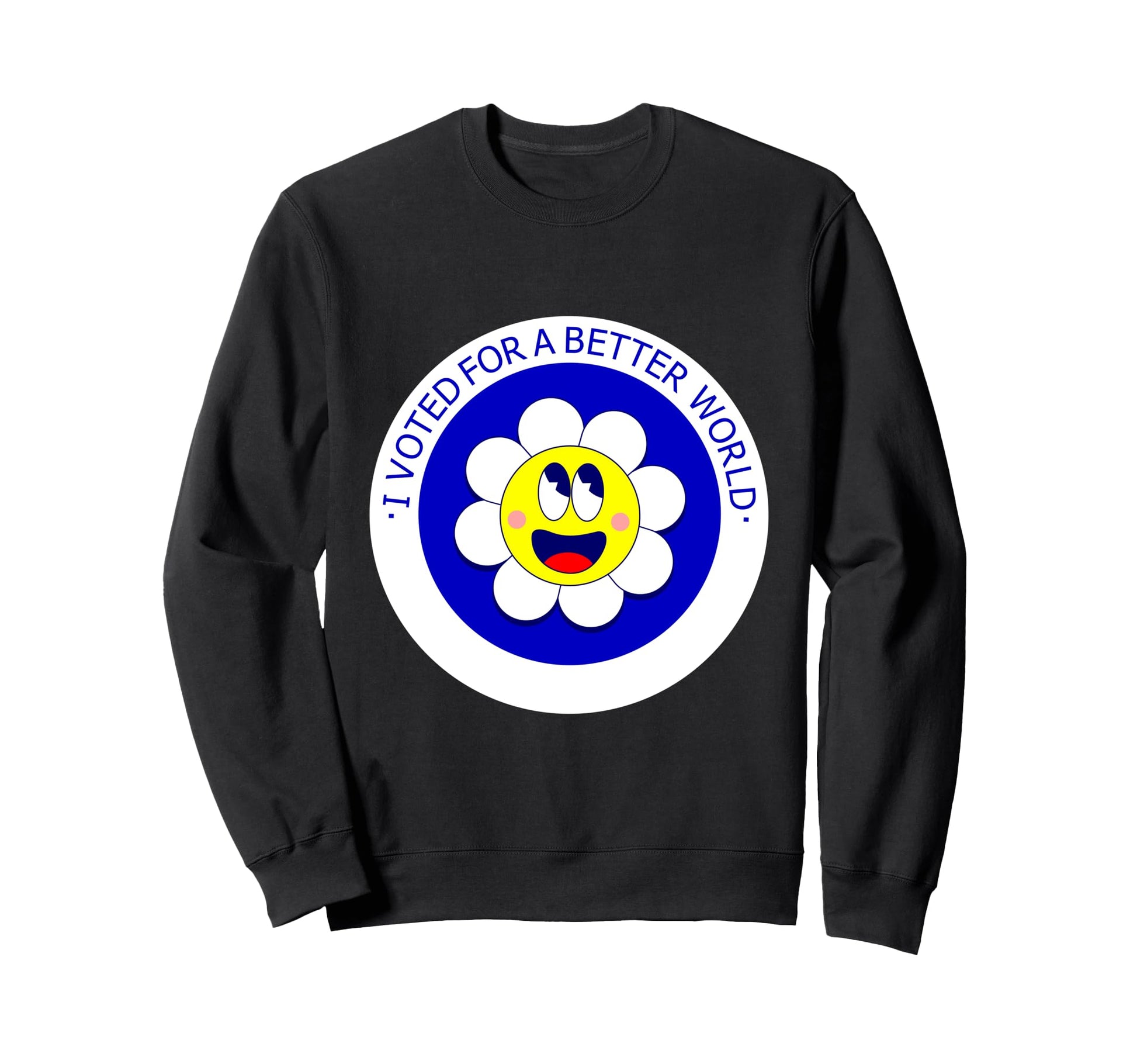 Voted Better World Election Daisy Sweatshirt - Graphic Print Men Women - T-Shirt, Sweatshirt, Hoodie