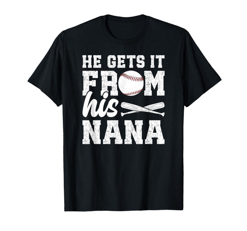 He Gets It From His Baseball Nana T-Shirt - Unique Graphic Men Women - T-Shirt, Sweatshirt, Hoodie