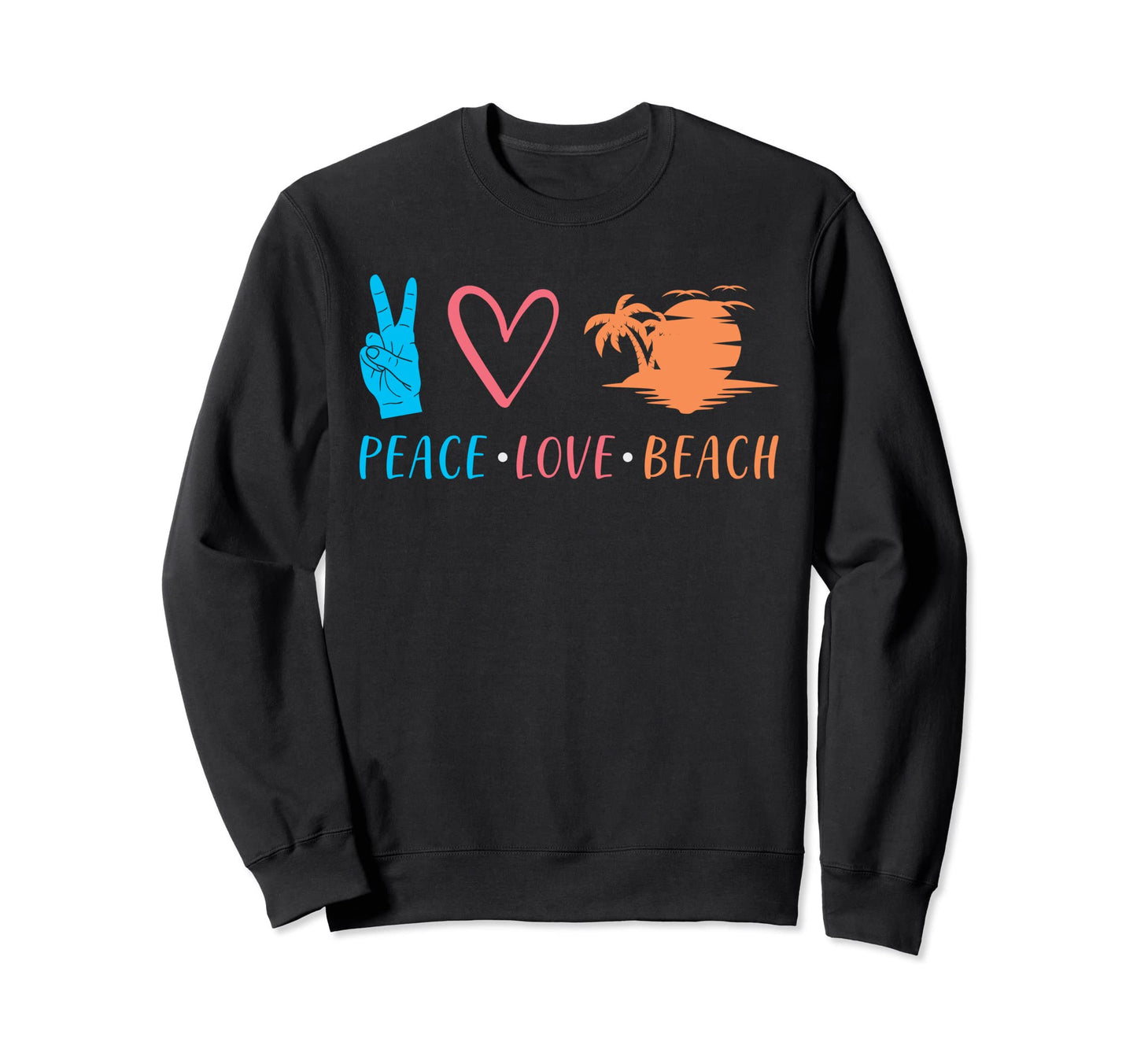 Peace Love Beach Island Tropical Sweatshirt - Streetwear Style for Adults - T-Shirt, Sweatshirt, Hoodie