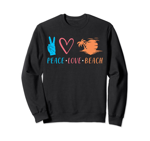 Peace Love Beach Island Tropical Sweatshirt - Streetwear Style for Adults - T-Shirt, Sweatshirt, Hoodie