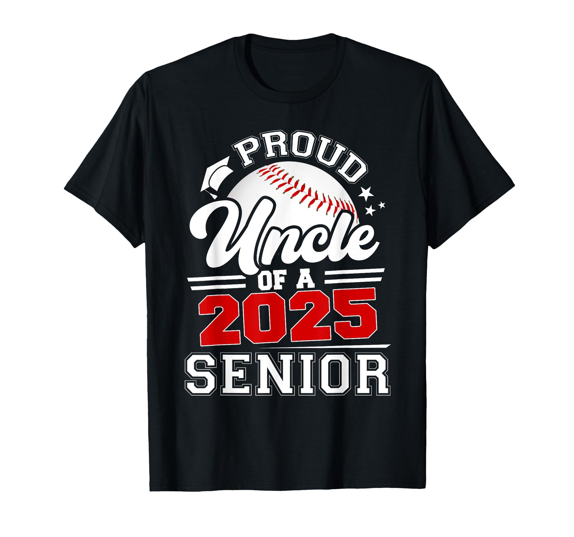 Proud Uncle 2025 Senior Baseball T-Shirt - Graphic Print Men Women - T-Shirt, Sweatshirt, Hoodie