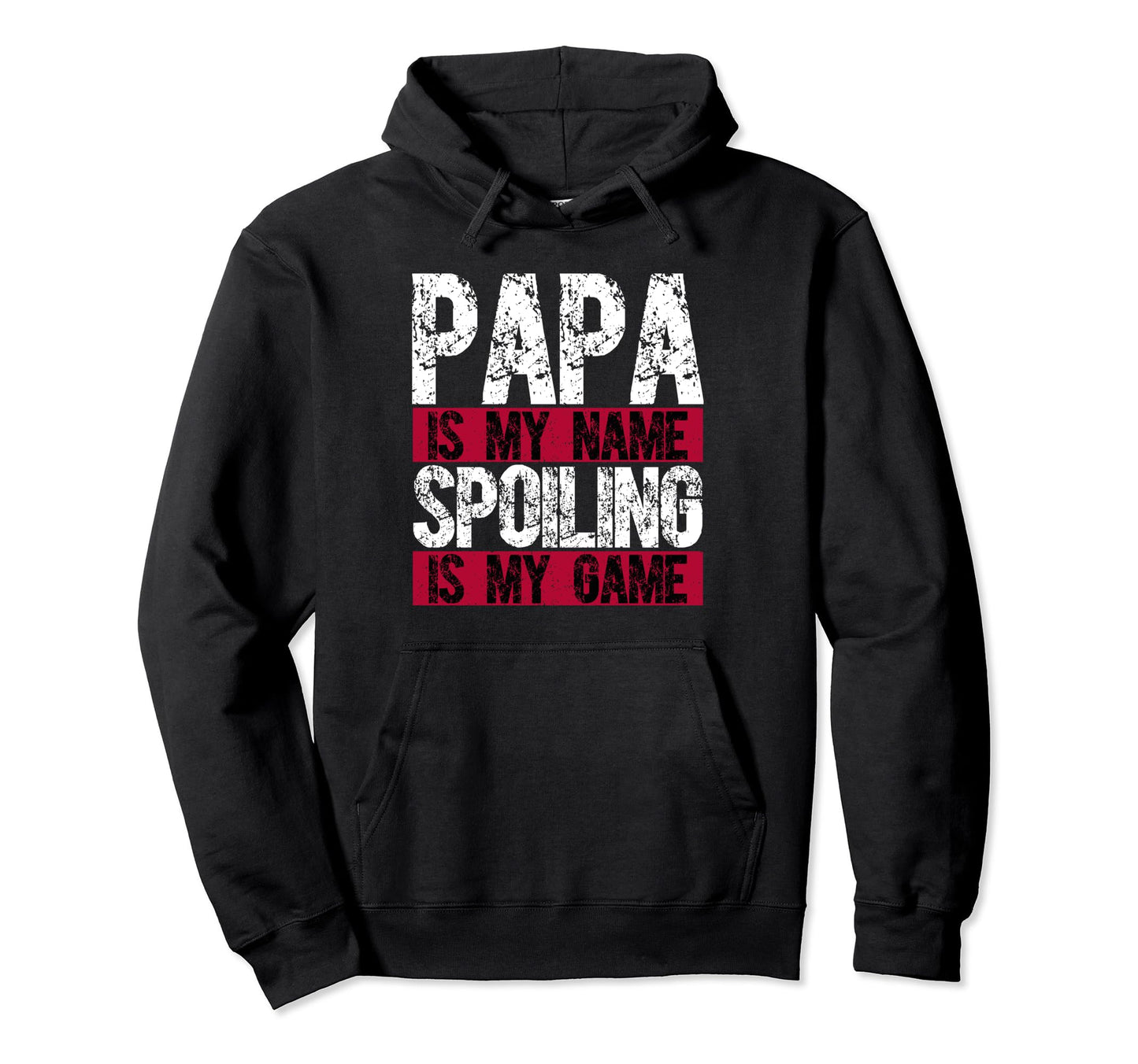 Papa Is My Name Spoiling Is My Game Hoodie - Fun Novelty Design Unisex - T-Shirt, Sweatshirt, Hoodie