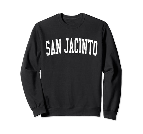 San Jacinto Ca Distressed Sweatshirt - Casual Everyday Wear for Adults - T-Shirt, Sweatshirt, Hoodie