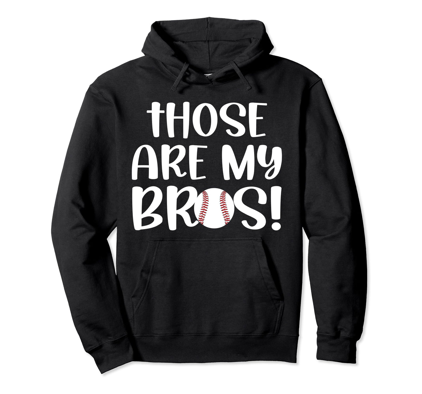 Those Are My Bros Baseball Sister Hoodie - Custom Art Print Unisex - T-Shirt, Sweatshirt, Hoodie