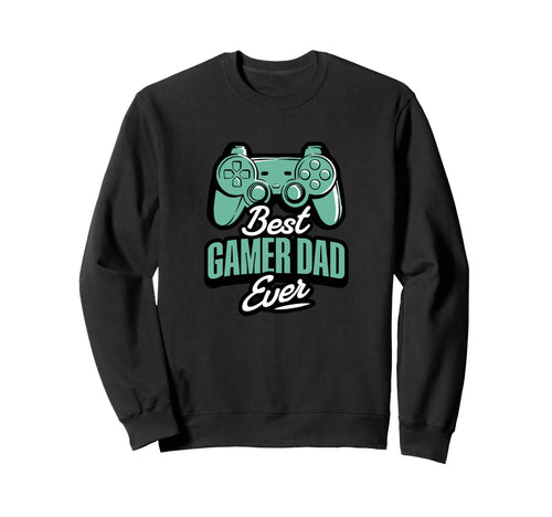 Best Gamer Dad Ever Sweatshirt - Casual Everyday Wear for Adults - T-Shirt, Sweatshirt, Hoodie