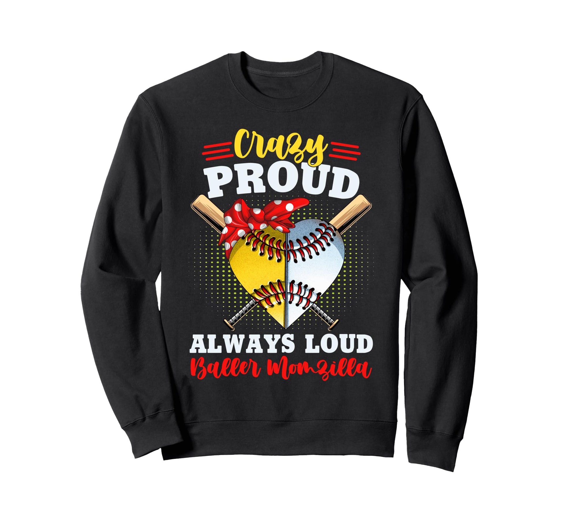 Crazy Proud Always Loud Baller Sweatshirt - Aesthetic Graphic Unisex - T-Shirt, Sweatshirt, Hoodie