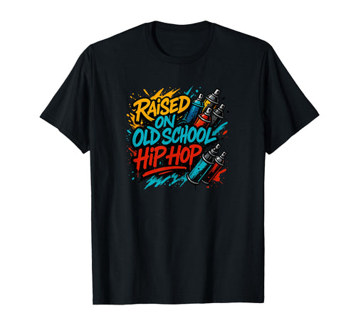 Raised Old School Hip Hop Graffiti T-Shirt - Unique Graphic Men Women - T-Shirt, Sweatshirt, Hoodie