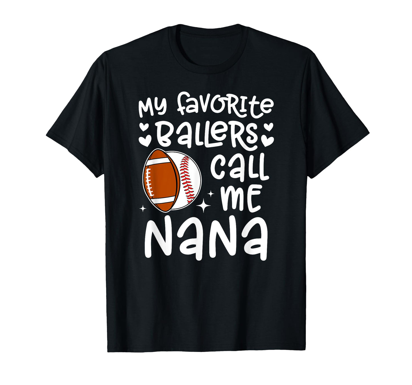 My Favorite Ballers Call Me Nana T-Shirt - Novelty Apparel Men Women - T-Shirt, Sweatshirt, Hoodie