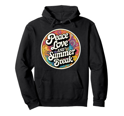 Peace Love And Summer Break Vacation Hoodie - Novelty Apparel Unisex - T-Shirt, Sweatshirt, Hoodie