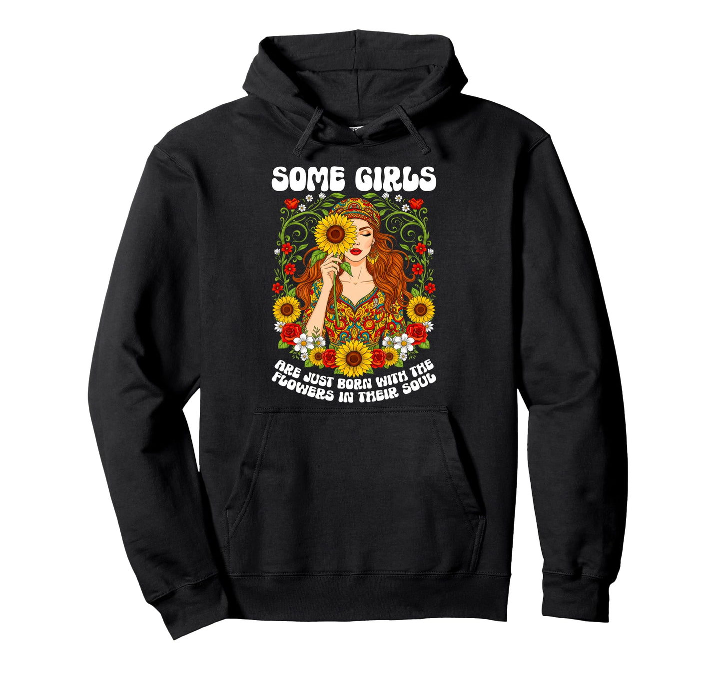 Some Are Just Born Flowers Their Soul Hoodie - Unique Graphic Men Women - T-Shirt, Sweatshirt, Hoodie