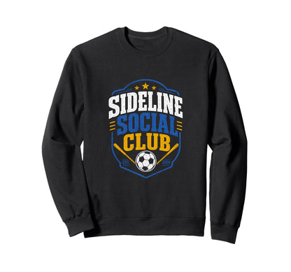 Sideline Social Club Soccer Sweatshirt - Novelty Apparel for Adults - T-Shirt, Sweatshirt, Hoodie