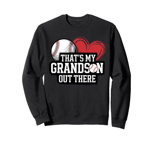 Thats My Grandson Out There Sweatshirt - Trendy Graphic for Adults - T-Shirt, Sweatshirt, Hoodie