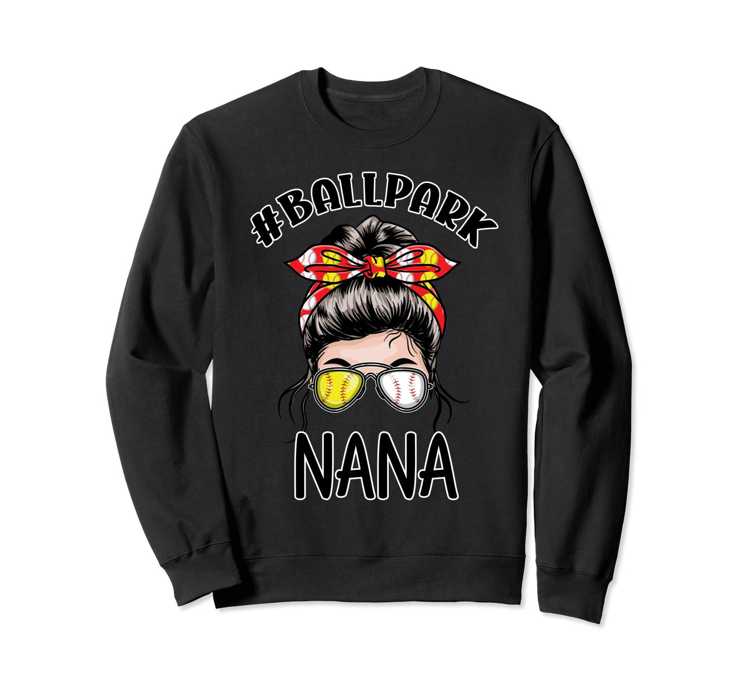 Baseball Nana Ballpark Grandma Sweatshirt - Streetwear Style Men Women - T-Shirt, Sweatshirt, Hoodie