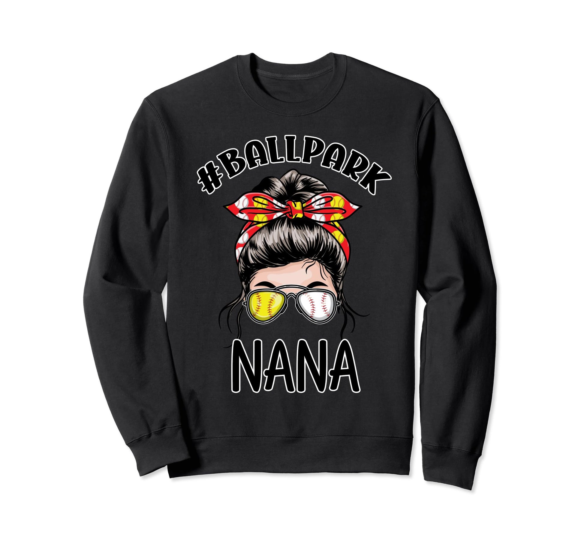 Baseball Nana Ballpark Grandma Sweatshirt - Streetwear Style Men Women - T-Shirt, Sweatshirt, Hoodie