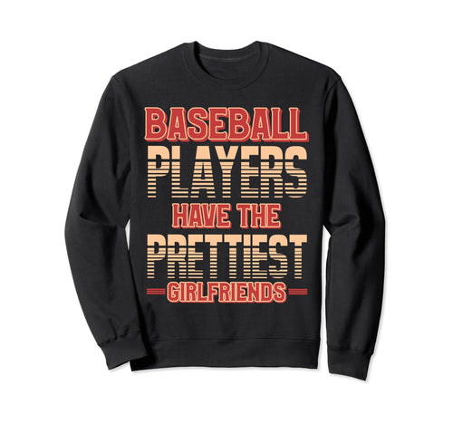 Baseball Girlfriend Baseball Sweatshirt - Novelty Apparel for Adults - T-Shirt, Sweatshirt, Hoodie